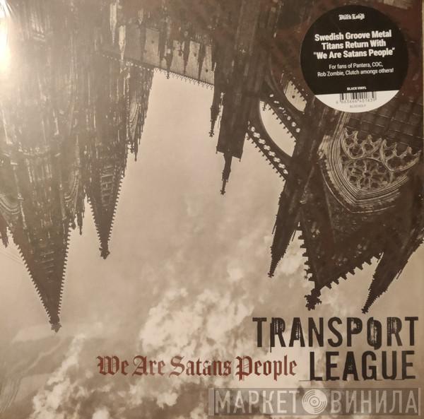 Transport League - We Are Satans People