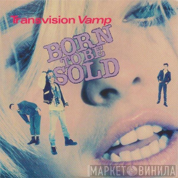  Transvision Vamp  - Born To Be Sold