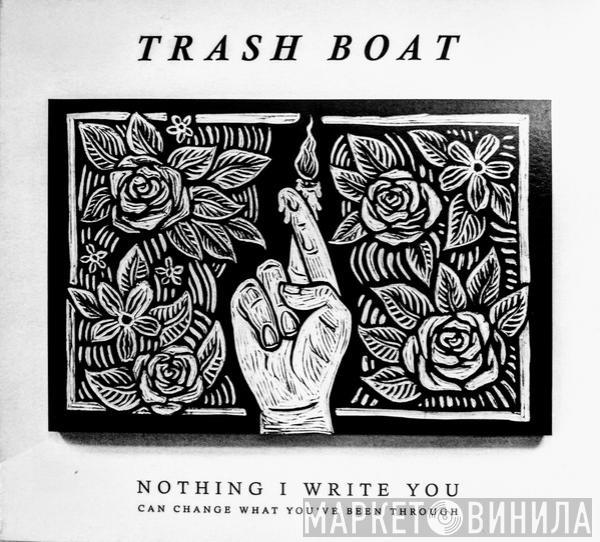 Trash Boat - Nothing I Write You Can Change What You've Been Through