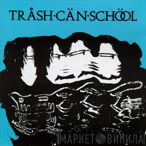 Trash Can School - Sick Jokes And Wet Dreams