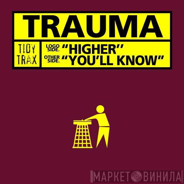 Trauma - Higher / You'll Know