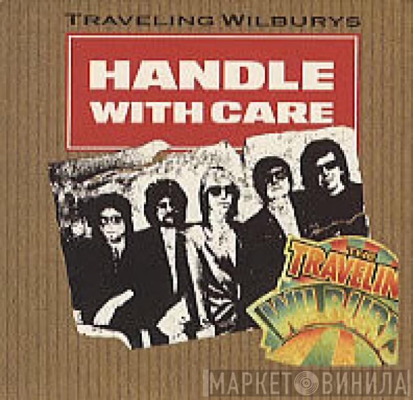  Traveling Wilburys  - Handle With Care
