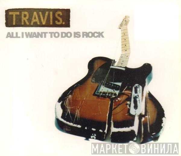 Travis - All I Want To Do Is Rock