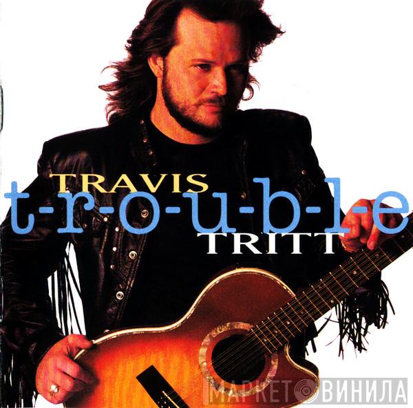  Travis Tritt  - T-R-O-U-B-L-E