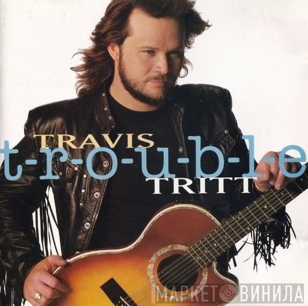  Travis Tritt  - T-R-O-U-B-L-E