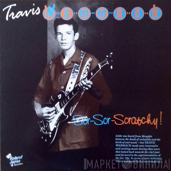 Travis Wammack - Scr-Scr-Scratchy!