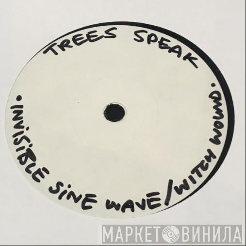 Trees Speak - Invisible Sine Wave /  Witch Wound