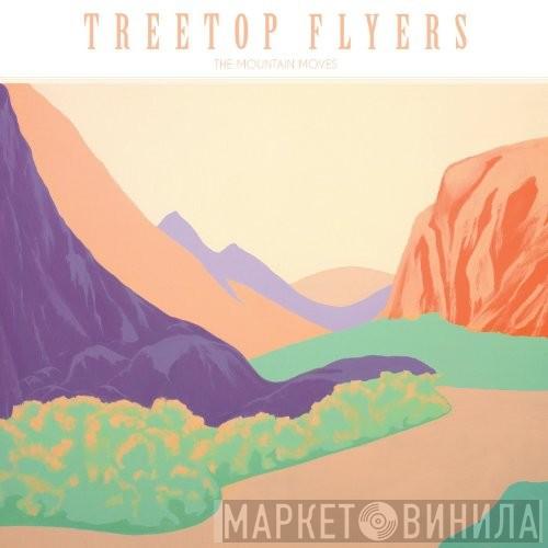  Treetop Flyers  - The Mountain Moves