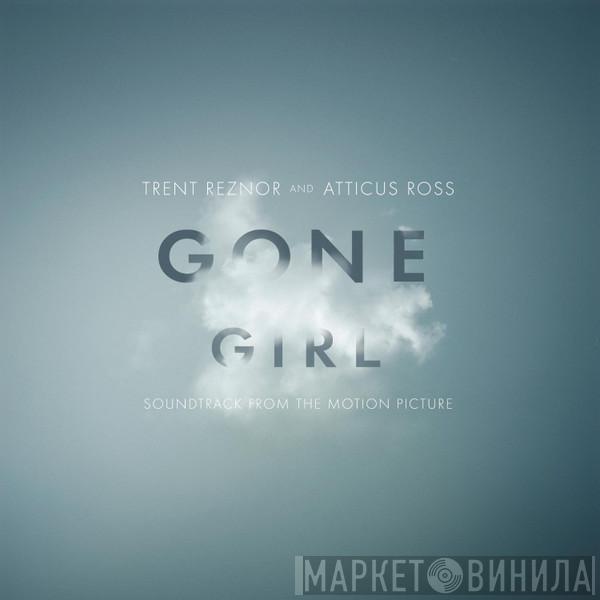 Trent Reznor, Atticus Ross - Gone Girl (Soundtrack From The Motion Picture)
