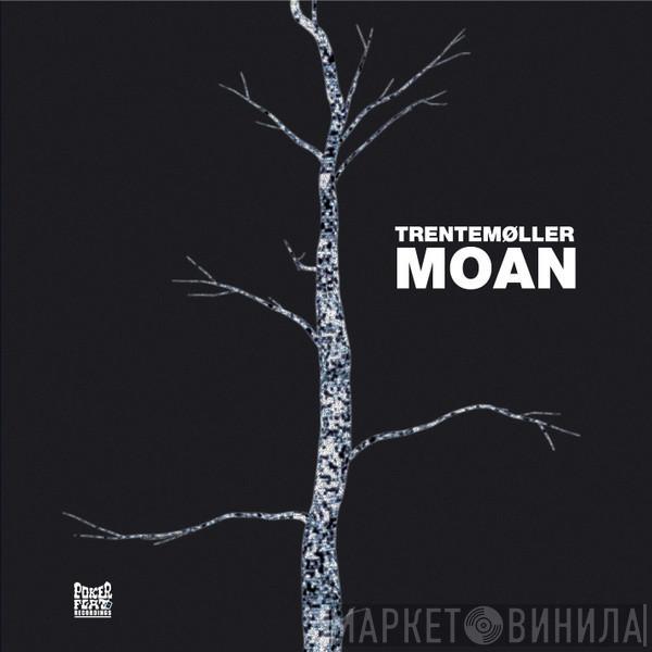  Trentemøller  - Moan