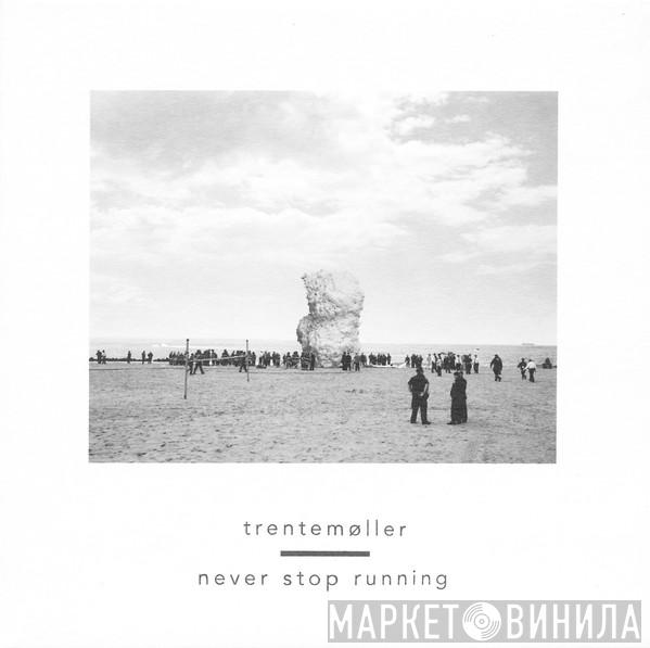 Trentemøller - Never Stop Running