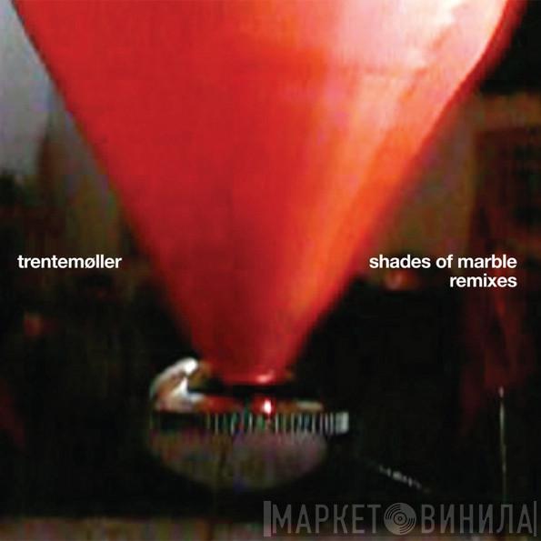  Trentemøller  - Shades Of Marble Remixes