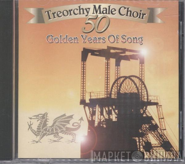 Treorchy Male Choir - Fifty Golden Years of Song