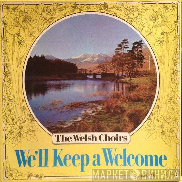 Treorchy Male Choir, The Morriston Orpheus Choir, One Thousand Welsh Male Voices - We'll Keep A Welcome