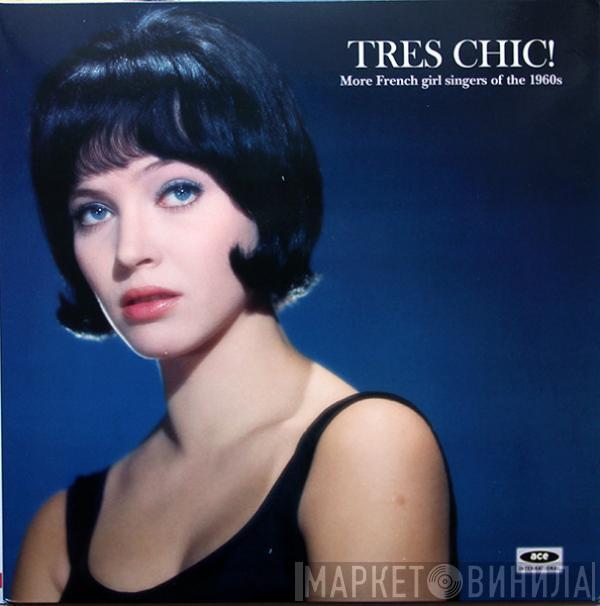  - Tres Chic! More French Girl Singers Of The 1960s