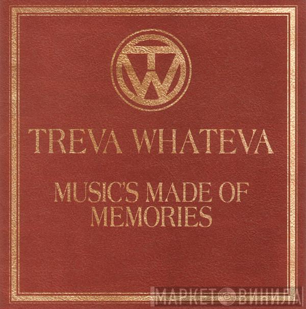  Treva Whateva  - Music's Made Of Memories