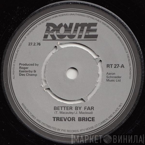Trevor Brice - Better By Far