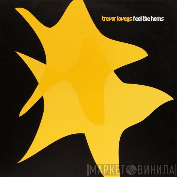 Trevor Loveys - Feel The Horns