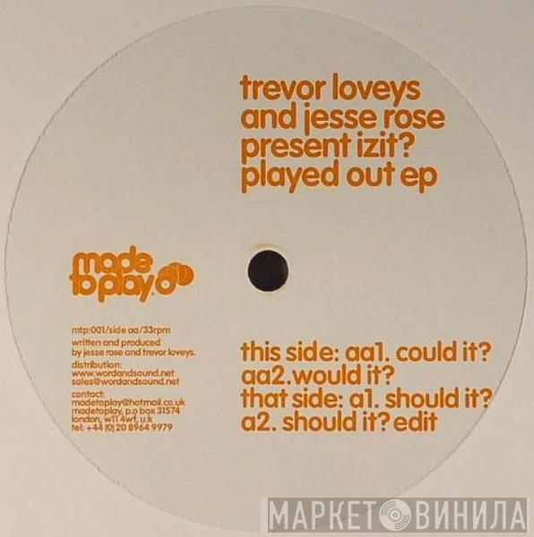 Trevor Loveys, Jesse Rose, Izit? - Played Out EP