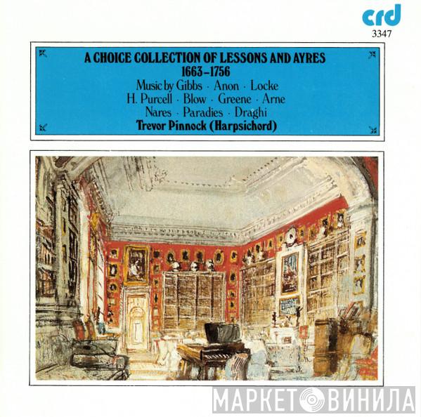  Trevor Pinnock  - A Choice Collection Of Lessons And Ayres 1663-1756