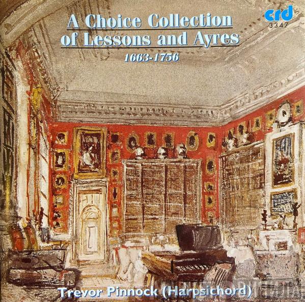  Trevor Pinnock  - A Choice Collection Of Lessons And Ayres 1663-1756