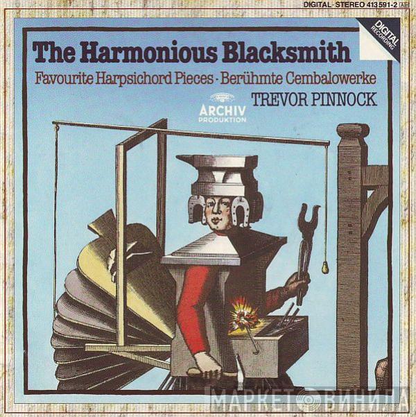  Trevor Pinnock  - The Harmonious Blacksmith (Favourite Harpsichord Pieces · Berühmte Cembalowerke)