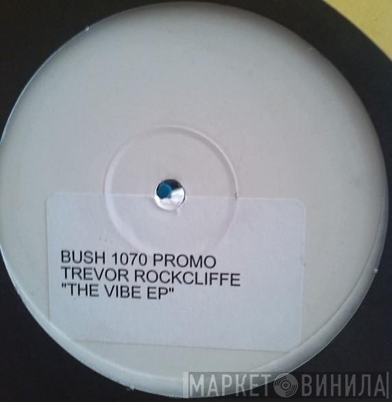 Trevor Rockcliffe - The Vibe EP