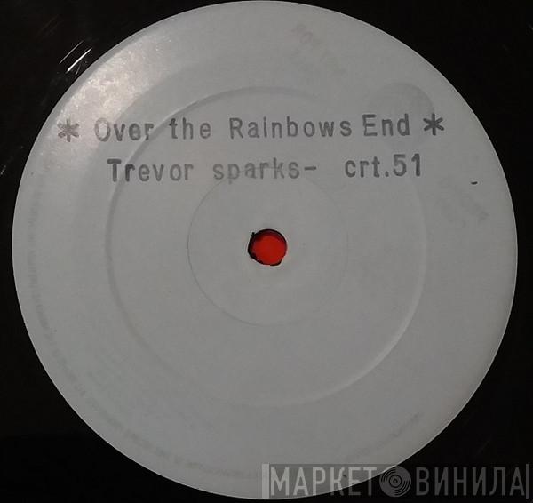 Trevor Sparks - Over The Rainbows End