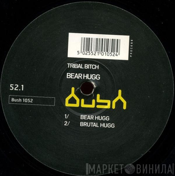 Tribal Bitch - Bear Hugg