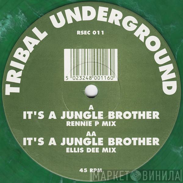 Tribal Underground - It's A Jungle Brother (Rennie P Mix) / It's A Jungle Brother (Ellis Dee Mix)