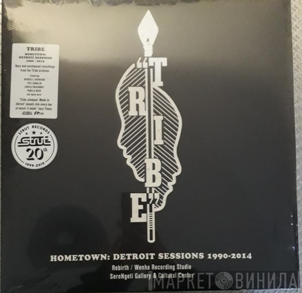 Tribe  - Hometown: Detroit Sessions 1990-2014