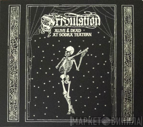 Tribulation  - Alive & Dead At Södra Teatern