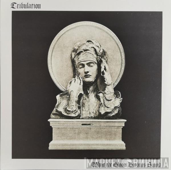 Tribulation  - Where The Gloom Becomes Sound