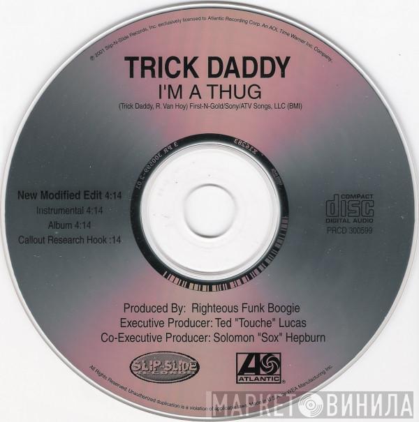  Trick Daddy  - I'm A Thug