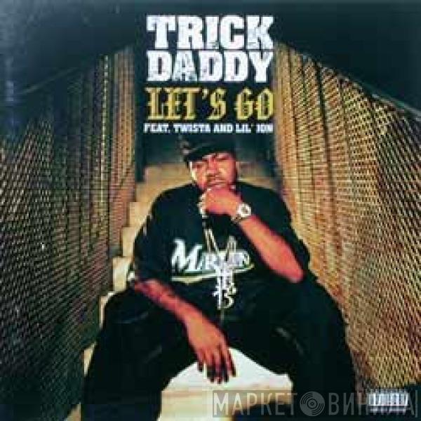 Trick Daddy - Let's Go