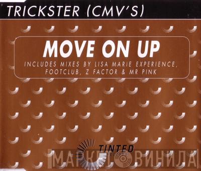  Trickster (CMV's)  - Move On Up