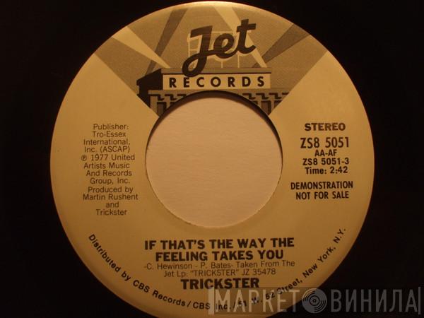  Trickster   - If That's The Way The Feeling Takes You