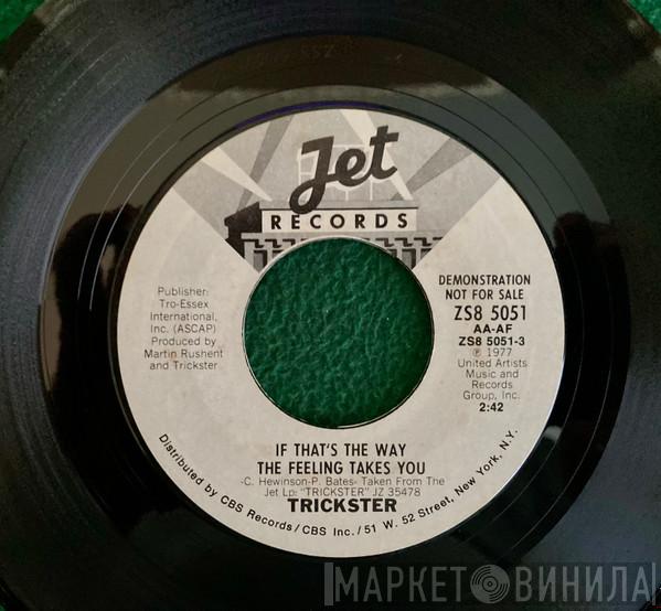  Trickster   - If That's The Way The Feeling Takes You