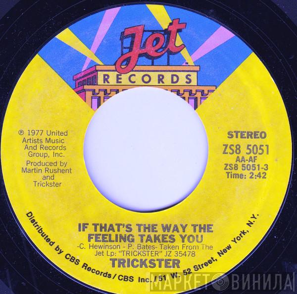  Trickster   - If That's The Way The Feeling Takes You