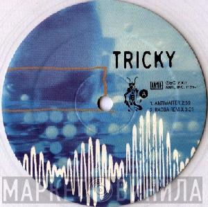  Tricky  - Antimatter