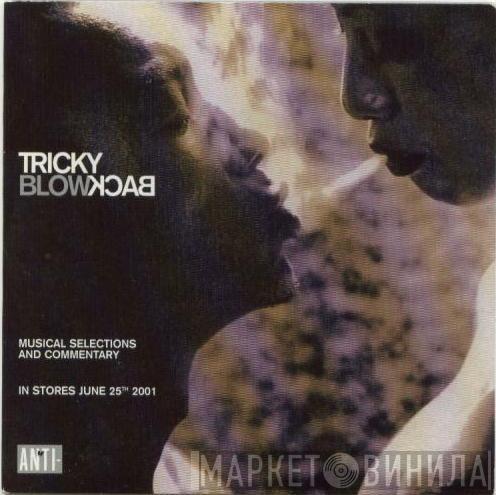 Tricky - Blowback - Musical Selections And Commentary