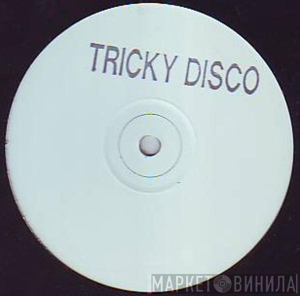 Tricky Disco - Tricky Disco