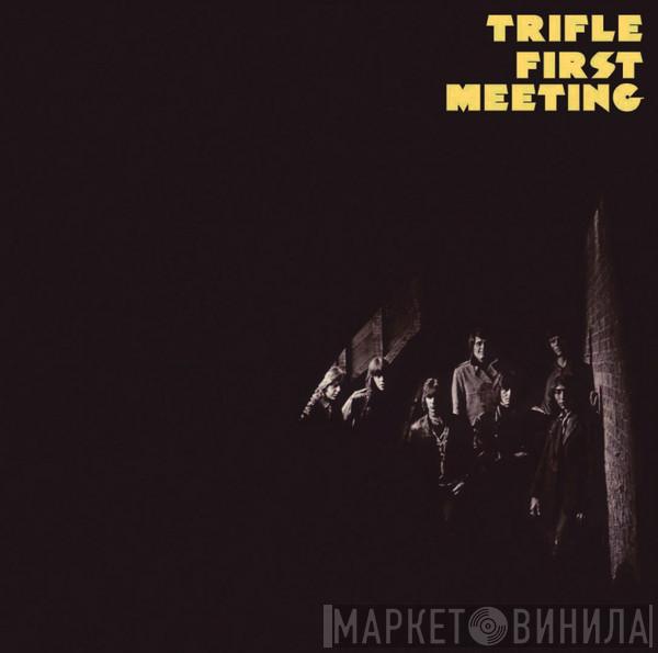 Trifle  - First Meeting