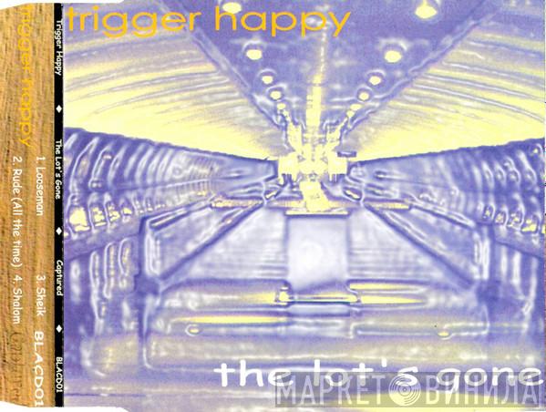 Trigger Happy  - The Lot's Gone