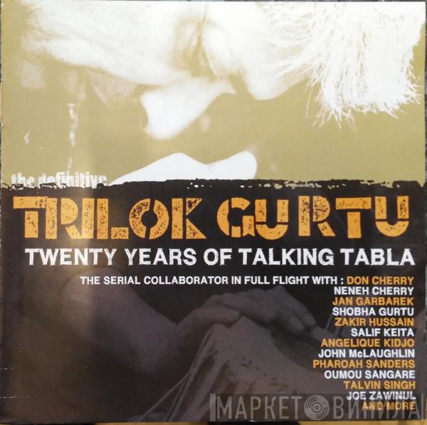 Trilok Gurtu - Twenty Years Of Talking Tabla: The Definitive