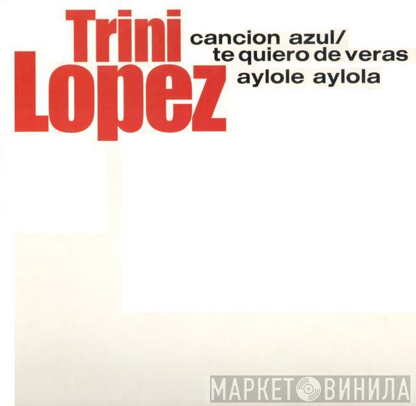  Trini Lopez  - Cancion Azul - Te Quiero De Veras / Aylole Aylola