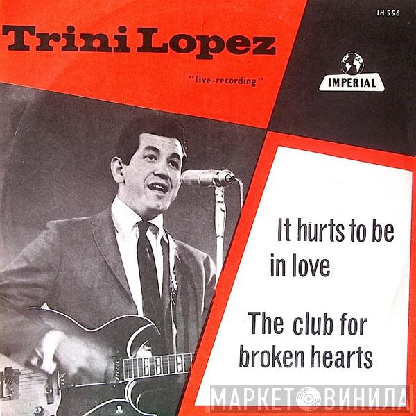  Trini Lopez  - It Hurts To Be In Love / The Club For Broken Hearts