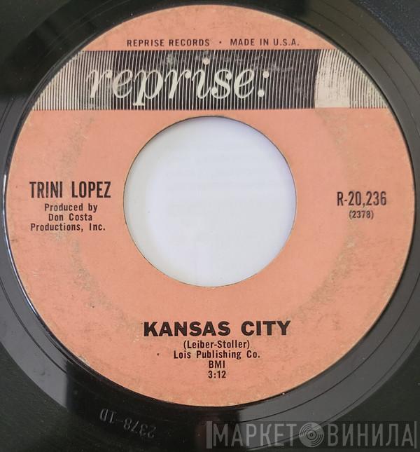  Trini Lopez  - Kansas City / Lonesome Traveler