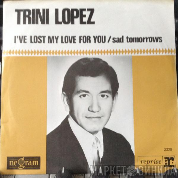  Trini Lopez  - Sad Tomorrows / I've Lost My Love For You