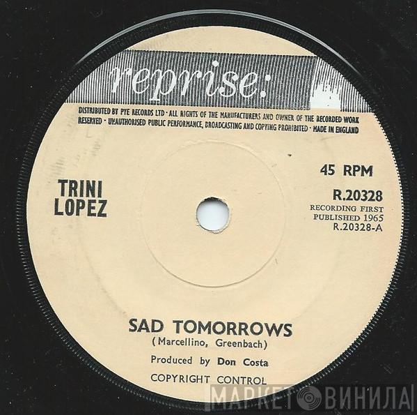  Trini Lopez  - Sad Tomorrows/I've Lost My Love For You